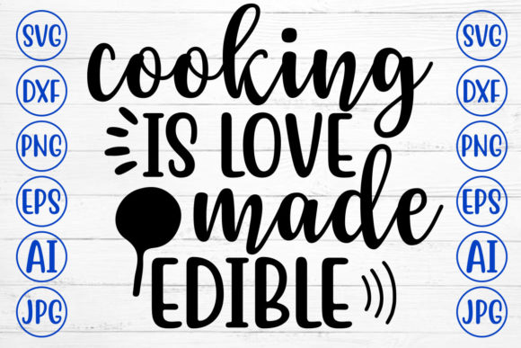 Cooking is Love Made Edible: A Versatile Graphic Design Asset for Crafters