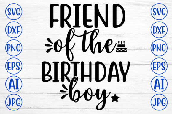 FRIEND of the Birthday Boy: A Vibrant Graphic Design Asset for Crafts and Creative Projects