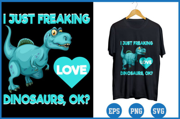 I Just Freaking Love Dinosaurs Ok . – A Must-Have Graphics Freebie for Branding
