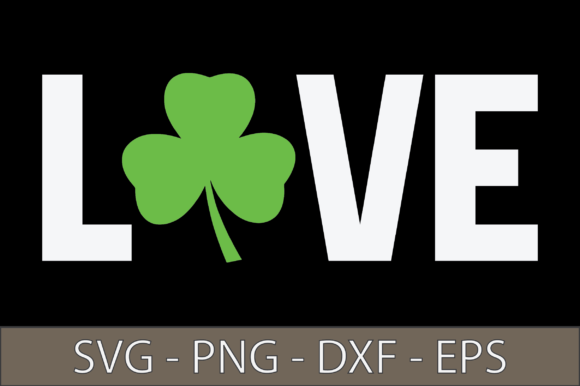 Love - St. Patrick's Day SVG Design for Crafts and Graphics