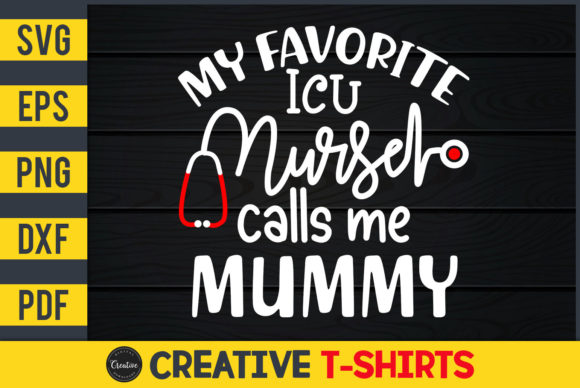 My Favorite ICU Nurse Calls Me Mummy – Graphics Freebies for Creative Projects