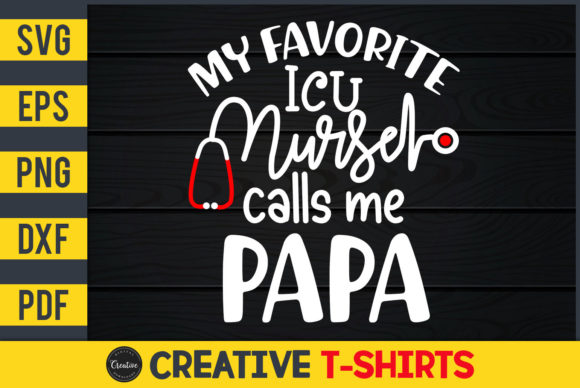 My Favorite ICU Nurse Calls Me Papa – A Versatile Graphic Design Freebie for Handmade Creators