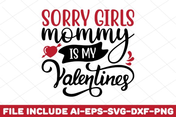 Sorry Girls Mommy is My Valentine