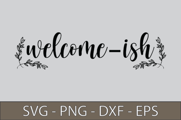 Welcome-ish SVG Cut File: A Versatile Graphic for Crafts & Creations